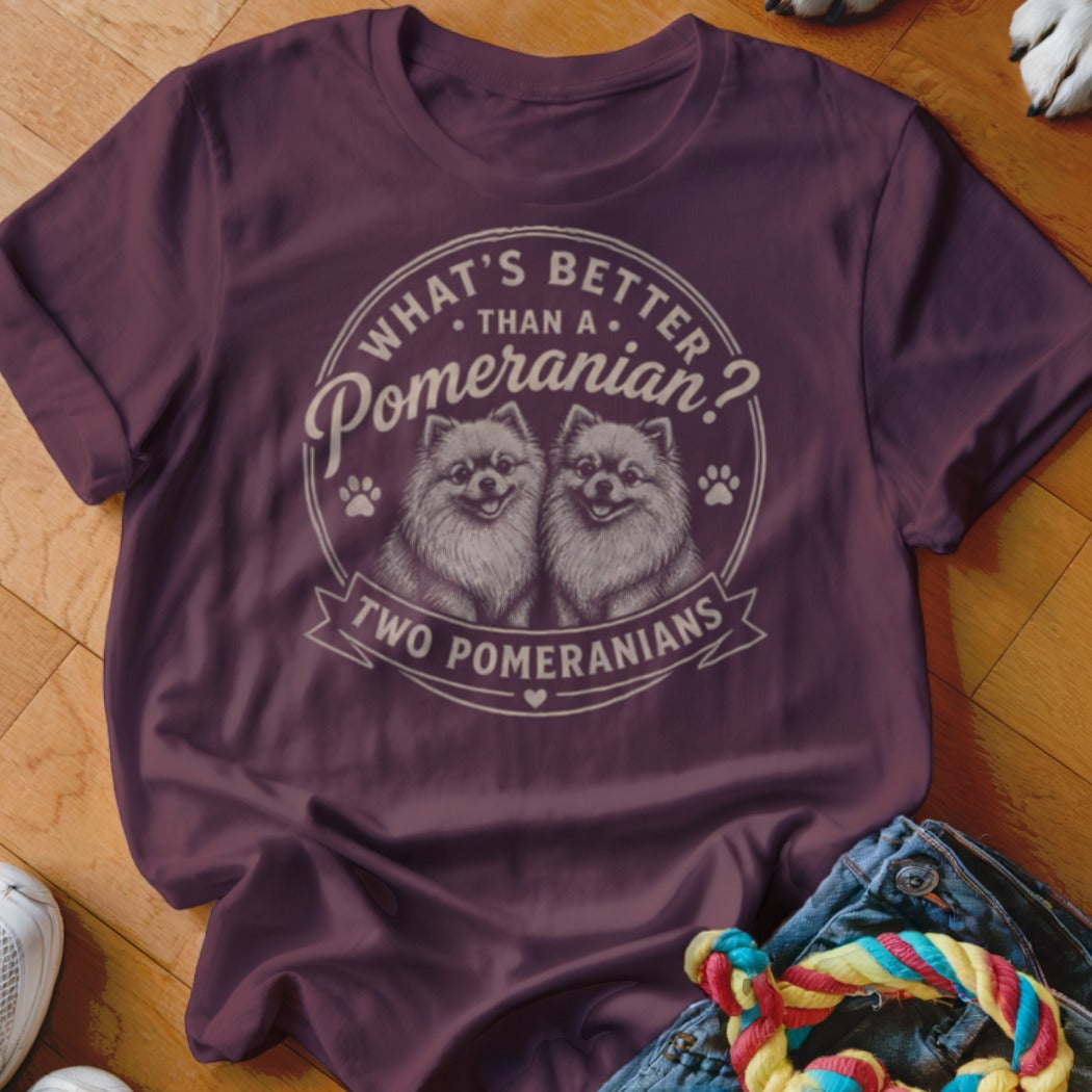 T-shirt with graphic of two Pomeranians and text "What's Better Than A Pomeranian? Two Pomeranians".