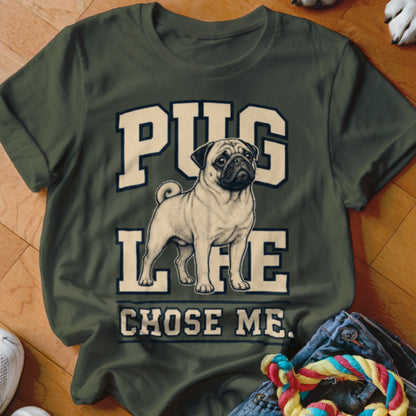 Dark green t-shirt with a pug illustration and text "Pug Life Chose Me".