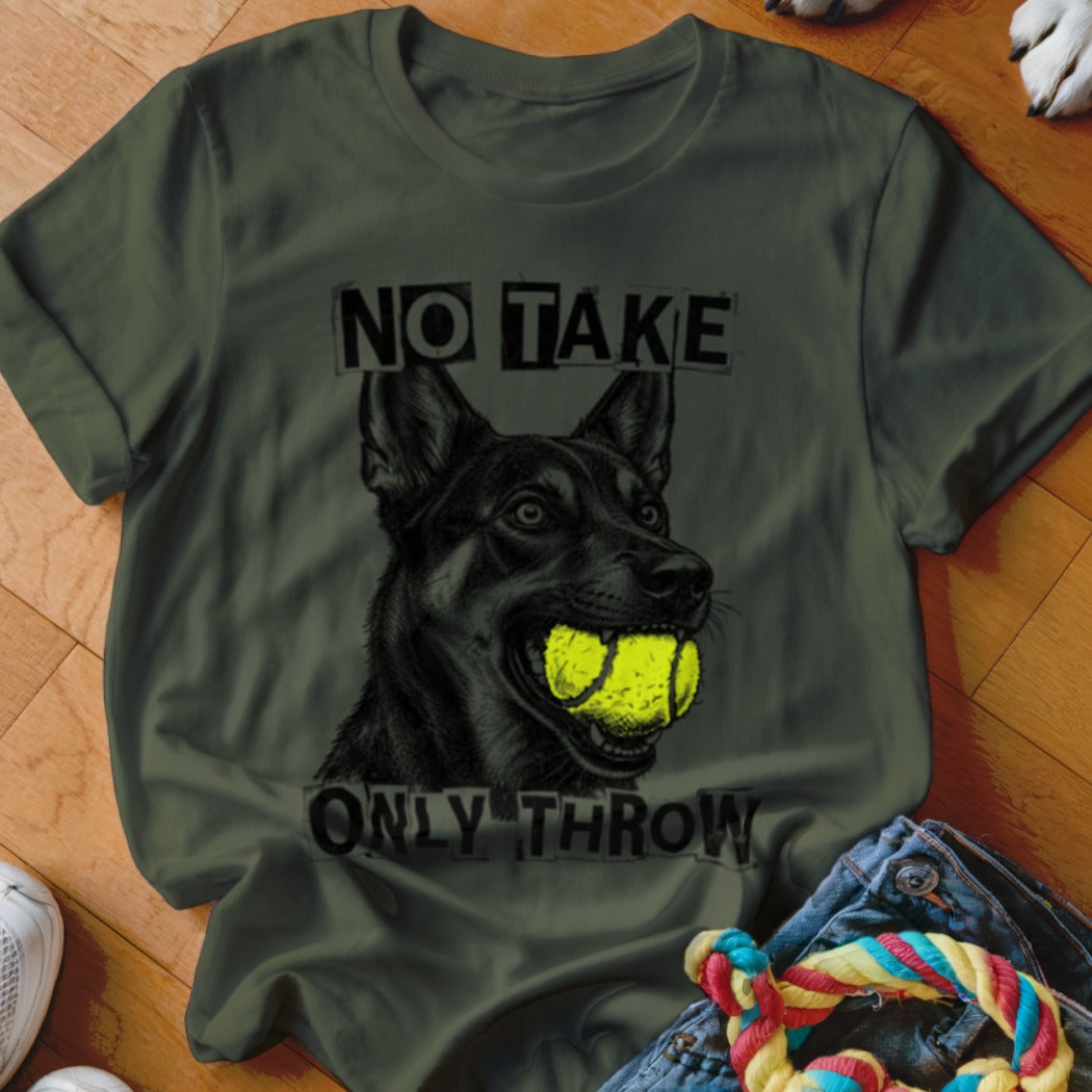 Dog with tennis ball in mouth, text "NO TAKE ONLY THROW".