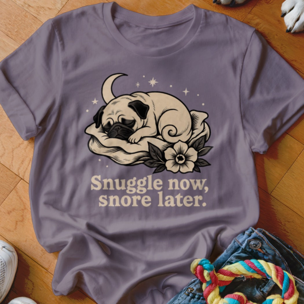 T-shirt with sleeping pug graphic and text "Snuggle now, snore later."