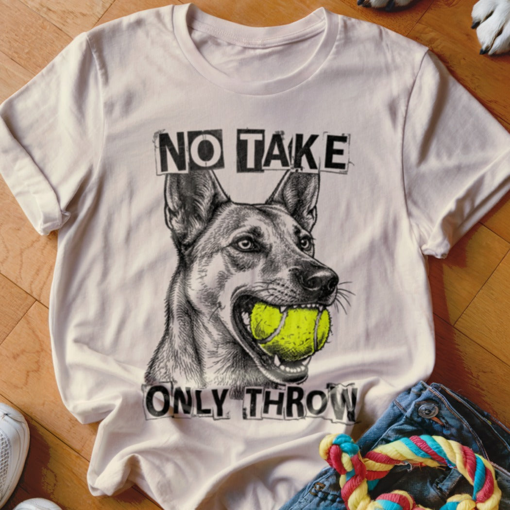 White t-shirt with a sketch of a dog holding a tennis ball and text "NO TAKE ONLY THROW".