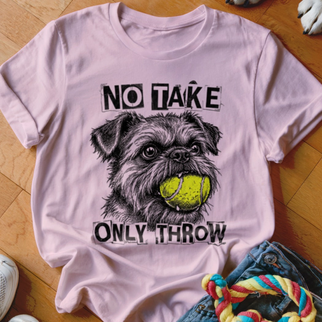 Pink t-shirt with a sketch of a dog holding a tennis ball and text "NO TAKE ONLY THROW".
