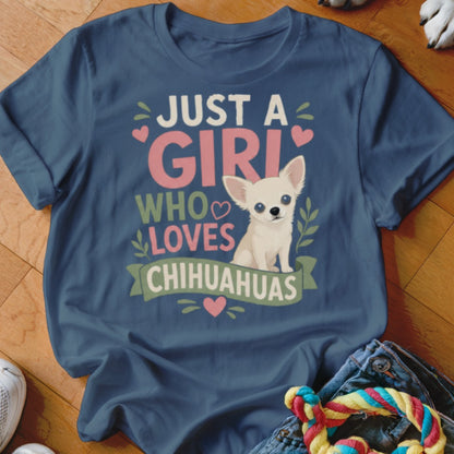 Just a girl who loves Chihuahuas graphic t-shirt with a chihuahua illustration.
