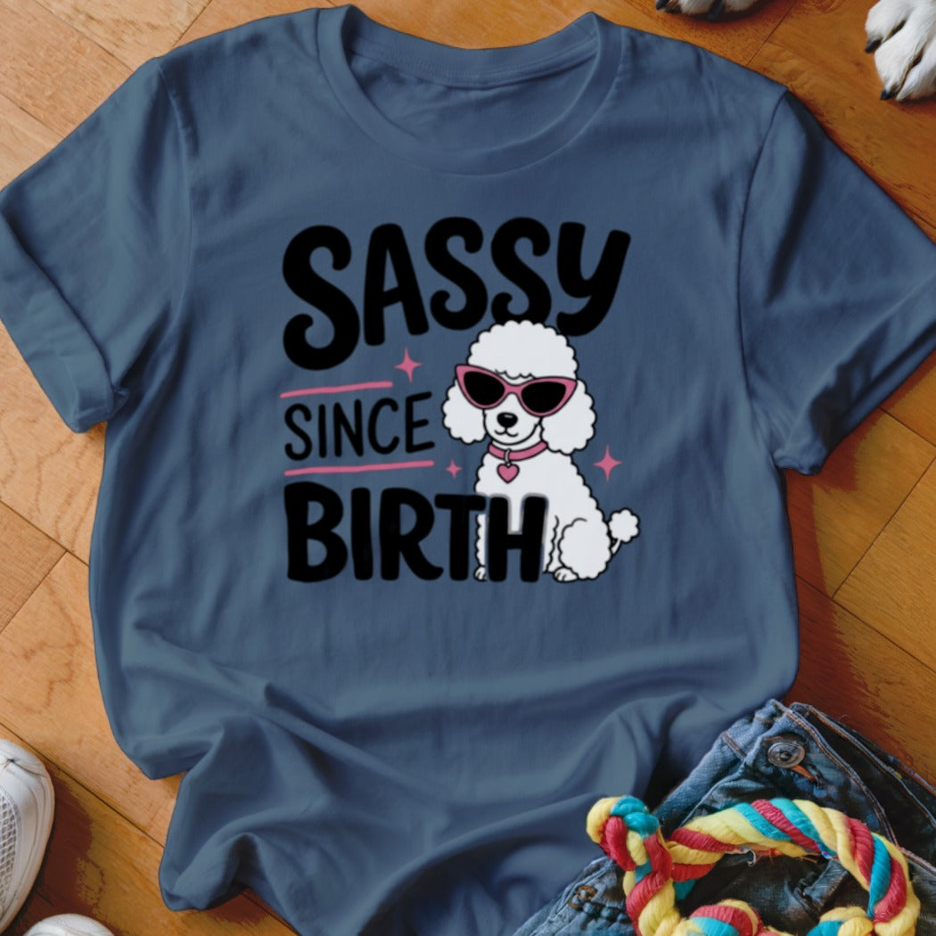 T-shirt with "SASSY SINCE BIRTH" text and a white poodle wearing sunglasses.