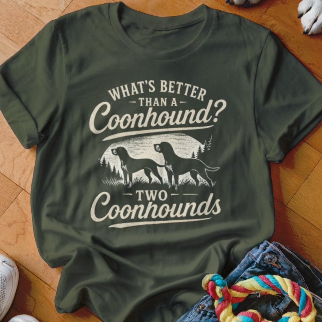 Green t-shirt with "What's Better Than a Coonhound? Two Coonhounds" and silhouette of two dogs.