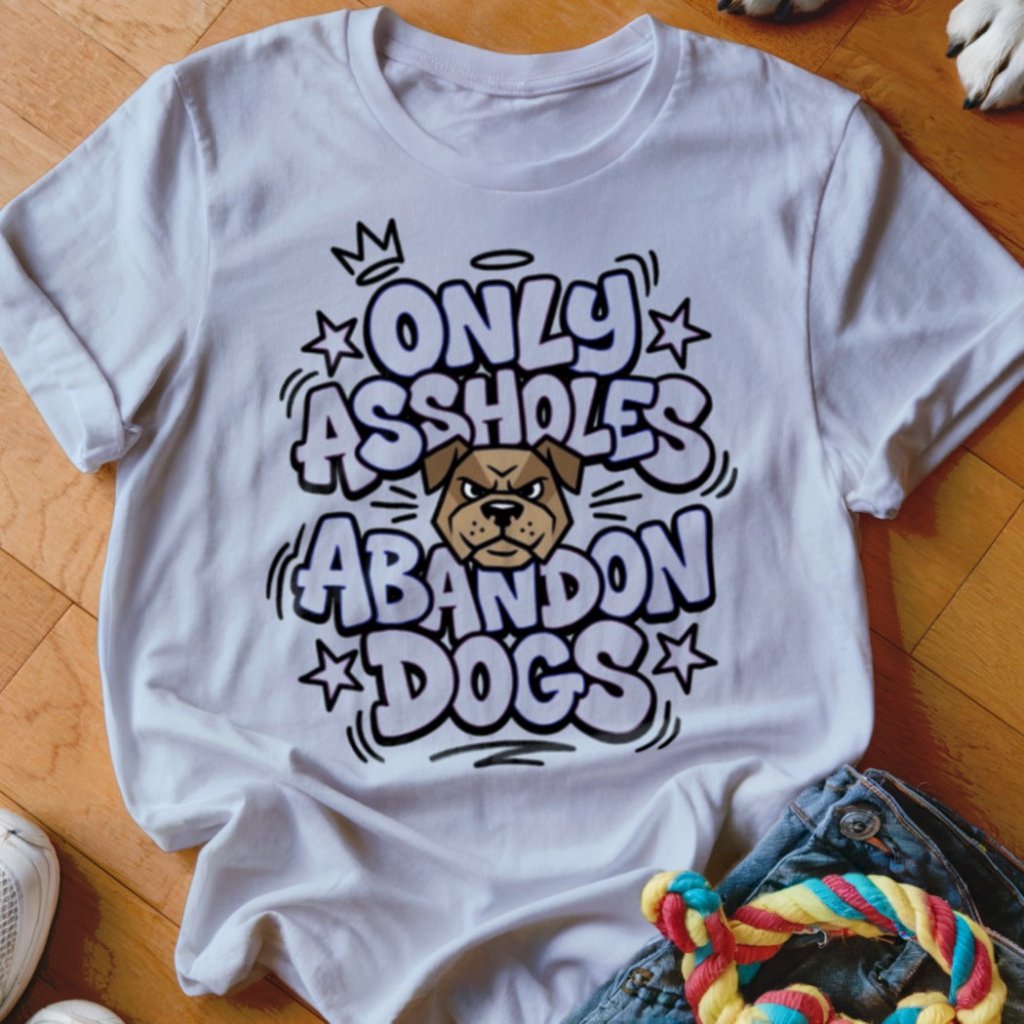 Abandon Dogs Shirt - The Pawsitive Initiative