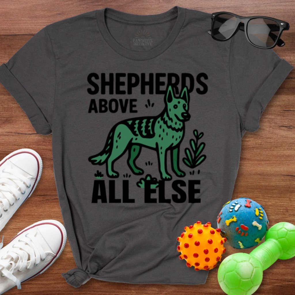 Above All Else Shirt - The Pawsitive Initiative