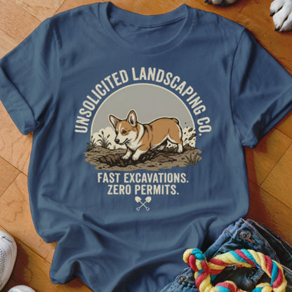 Corgi digging in dirt with text "UNSOLICITED LANDSCAPING CO. FAST EXCAVATIONS. ZERO PERMITS."
