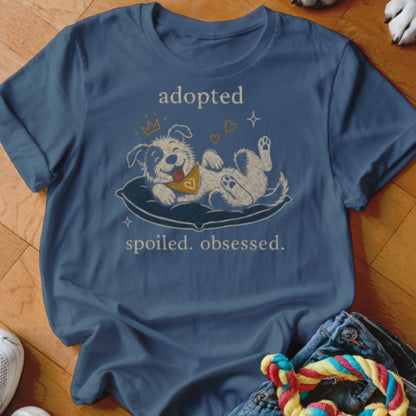 Adopted Spoiled Obsessed Shirt - The Pawsitive Initiative