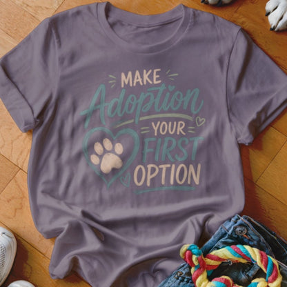 Adoption First Option Shirt - The Pawsitive Initiative