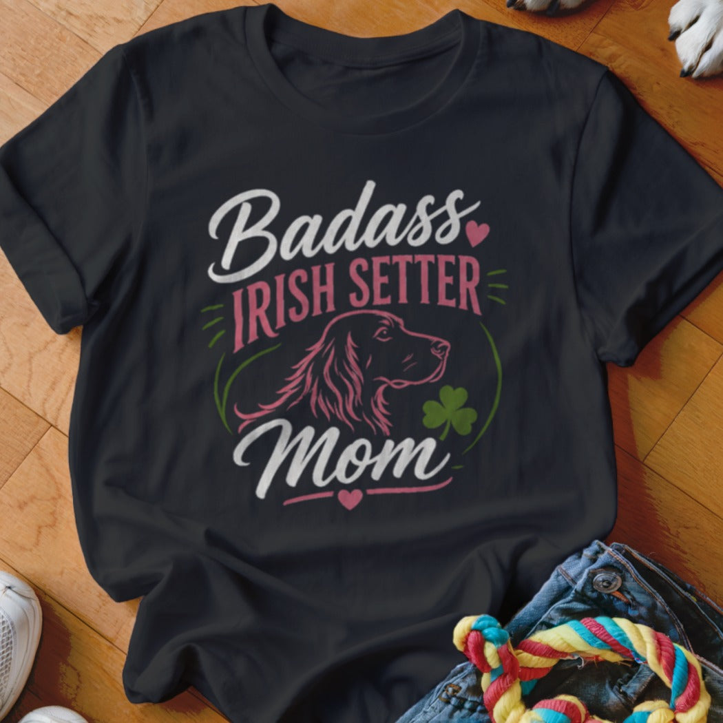 Black t-shirt with "Badass Irish Setter Mom" text and dog graphic.