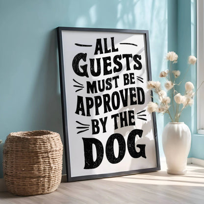 All Guests Must Be Approved By The Dog Poster - The Pawsitive Initiative