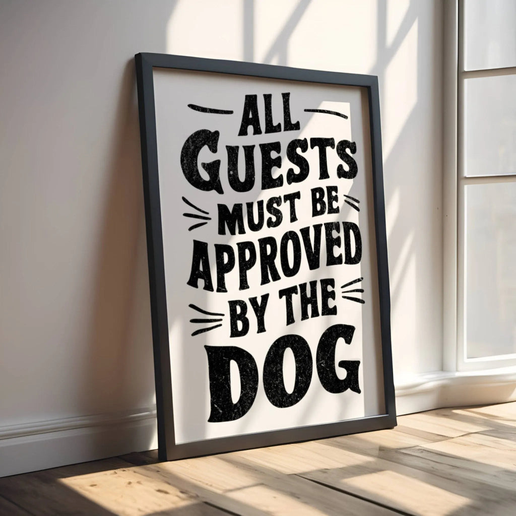 All Guests Must Be Approved By The Dog Poster - The Pawsitive Initiative