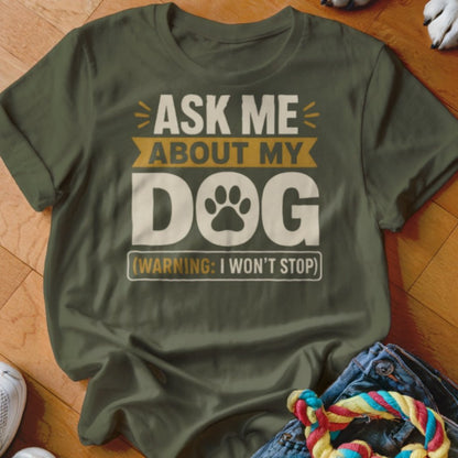 Ask Me About My Dog Shirt - The Pawsitive Initiative