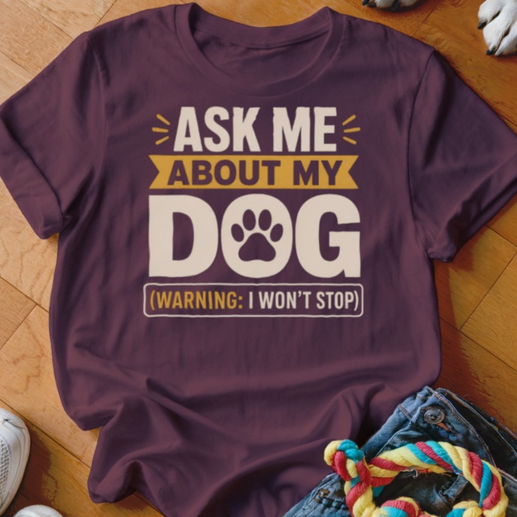 Ask Me About My Dog Shirt - The Pawsitive Initiative