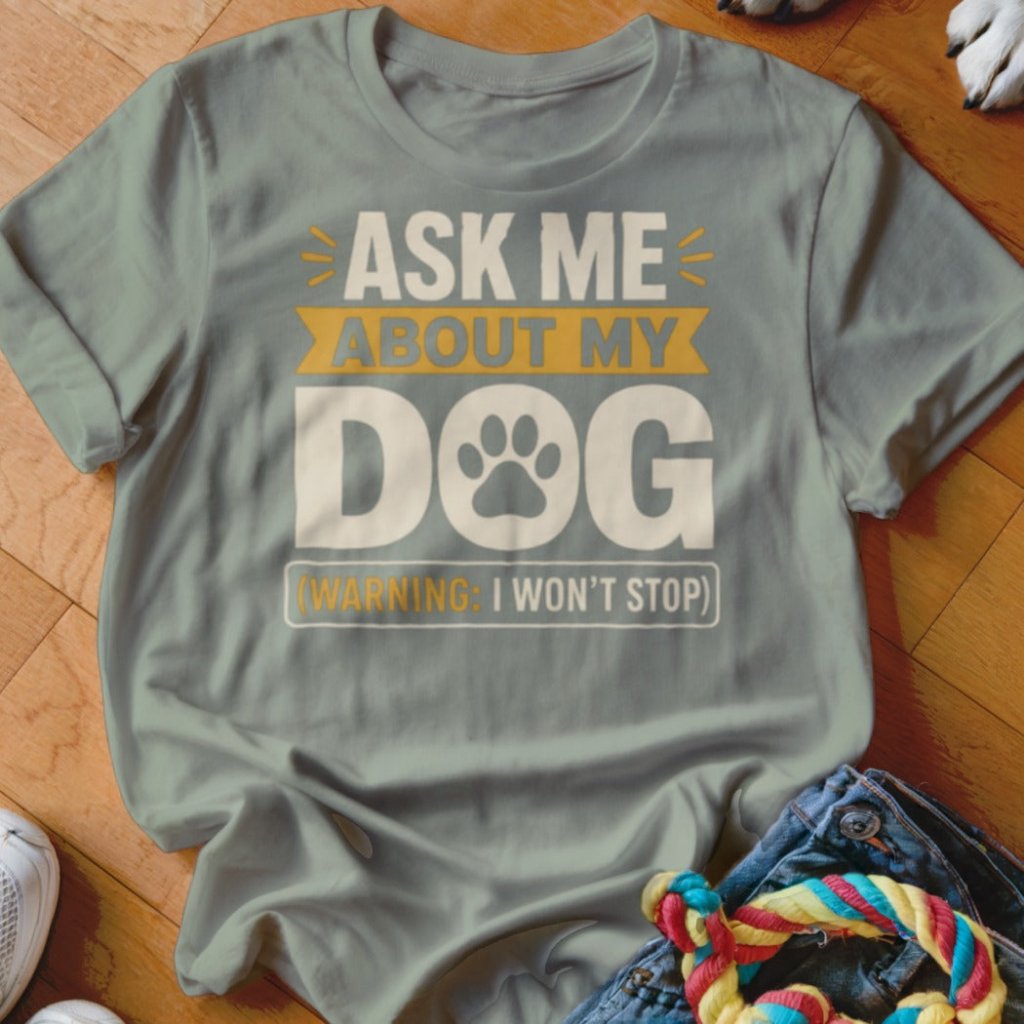 Ask Me About My Dog Shirt - The Pawsitive Initiative