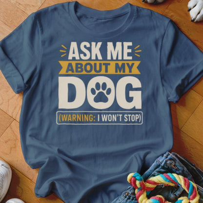 Ask Me About My Dog Shirt - The Pawsitive Initiative