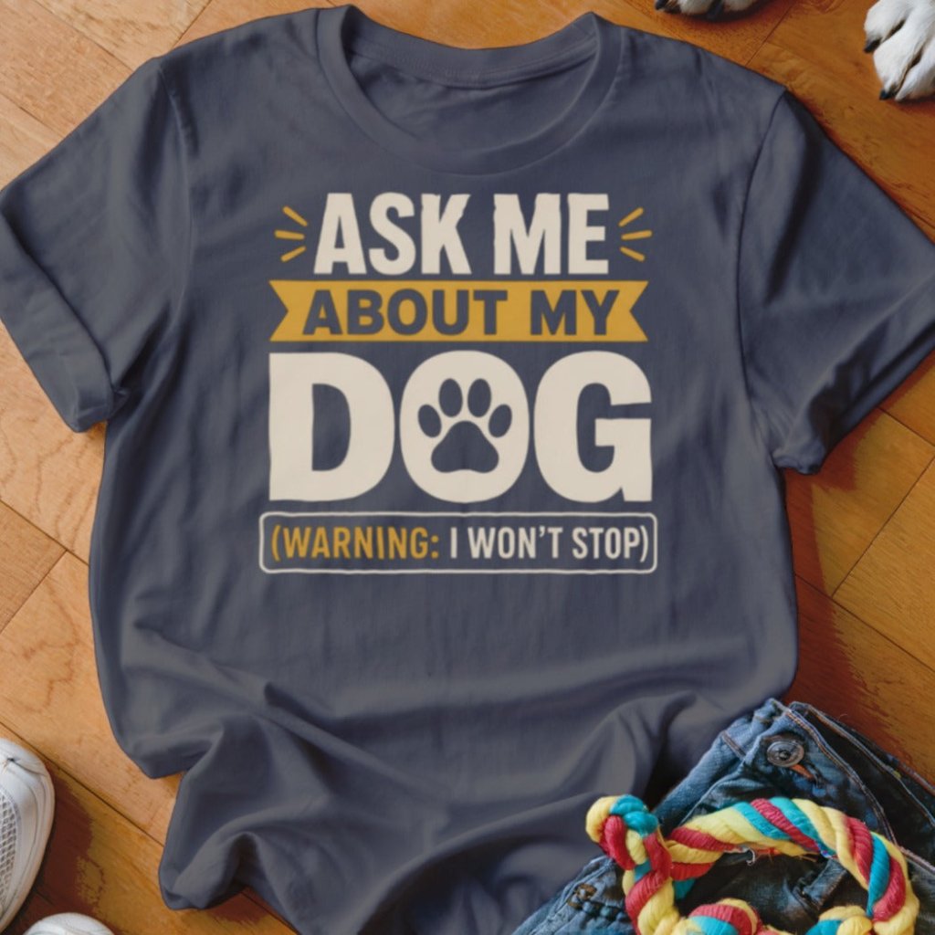 Ask Me About My Dog Shirt - The Pawsitive Initiative