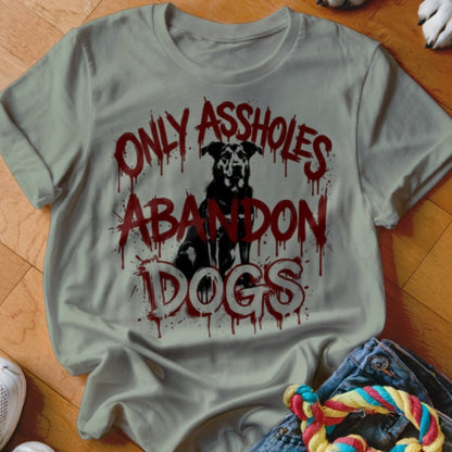 Assholes Abandon Dogs Shirt - The Pawsitive Initiative