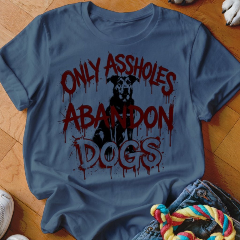 Assholes Abandon Dogs Shirt - The Pawsitive Initiative