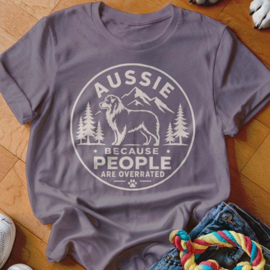 Aussie Because People Are Overrated Shirt - The Pawsitive Initiative