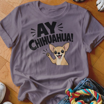 Ay Chihuahua Shirt - The Pawsitive Initiative