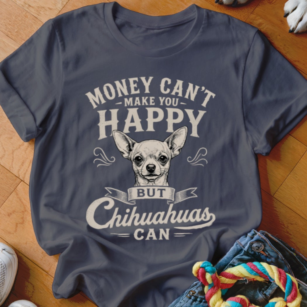Dark t-shirt with graphic: "Money Can't Make You Happy But Chihuahuas Can."
