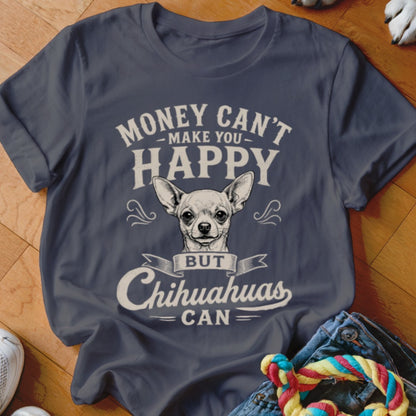 Dark t-shirt with graphic: "Money Can't Make You Happy But Chihuahuas Can."