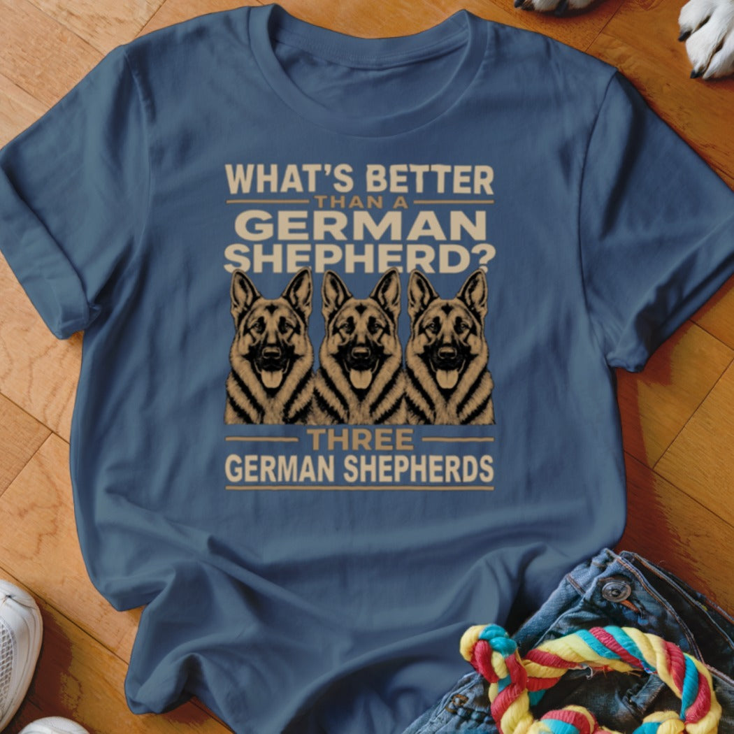 T-shirt with "What's Better Than a German Shepherd? Three German Shepherds" text and three dog faces.