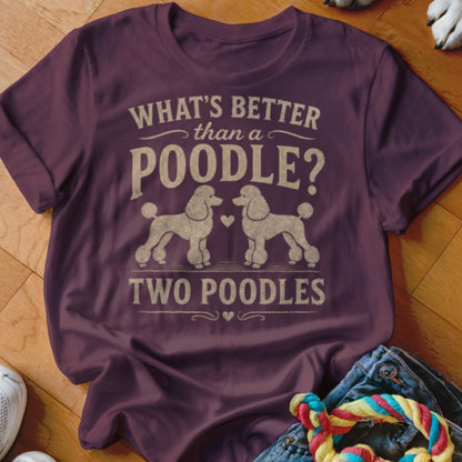 Maroon t-shirt with "What's Better Than a Poodle? Two Poodles" and two poodles.