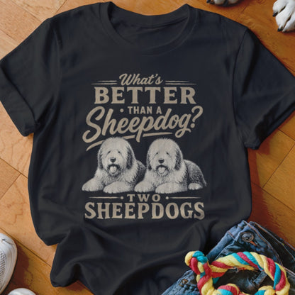 T-shirt graphic with text "What's Better Than A Sheepdog? Two Sheepdogs" and two sheepdogs.