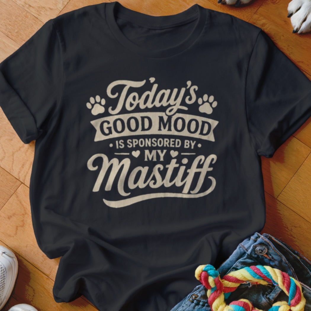 Dark t-shirt with text "Today's GOOD MOOD IS SPONSORED BY MY Mastiff".