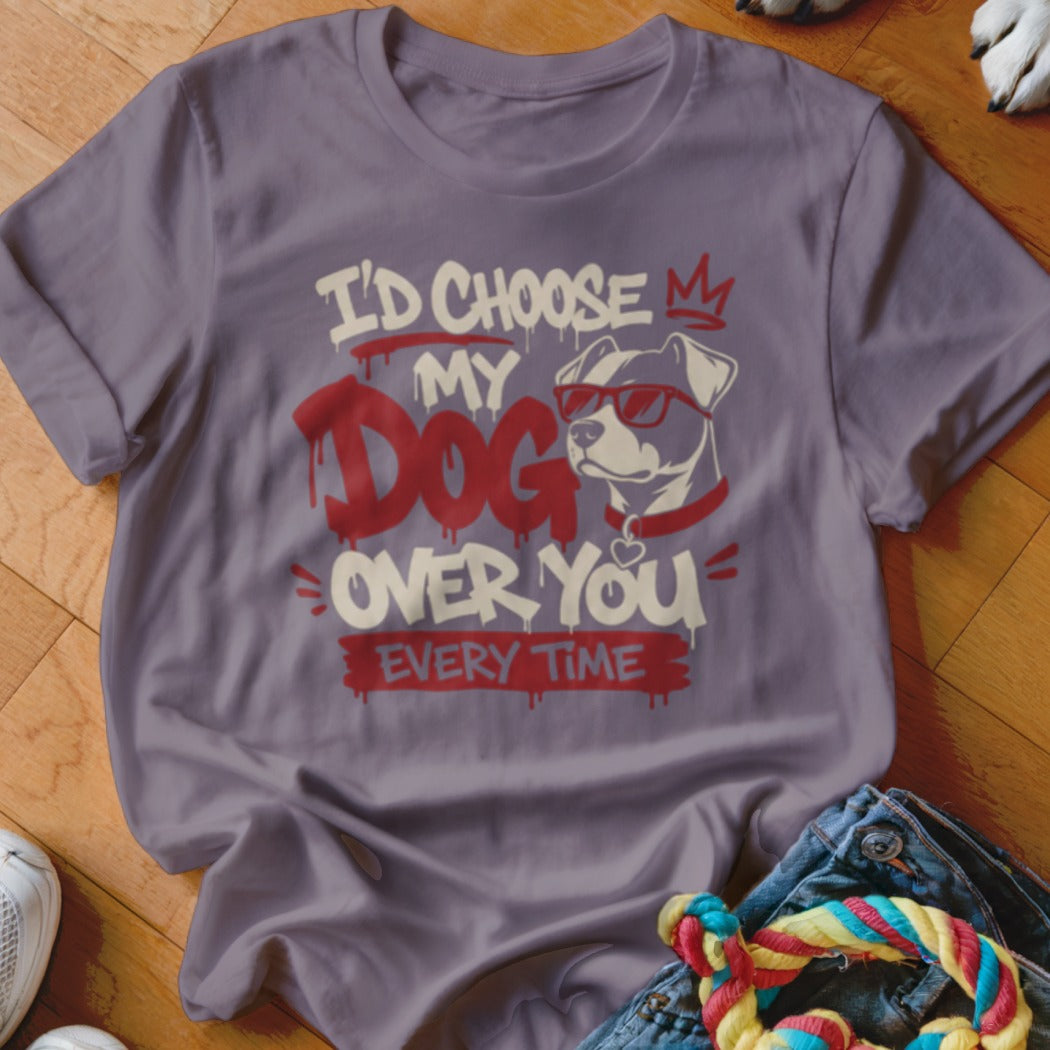 T-shirt with dog graphic and text "I'd Choose My Dog Over You Every Time."