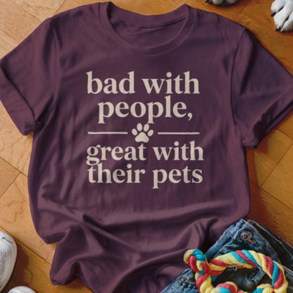 Bad With People Shirt - The Pawsitive Initiative