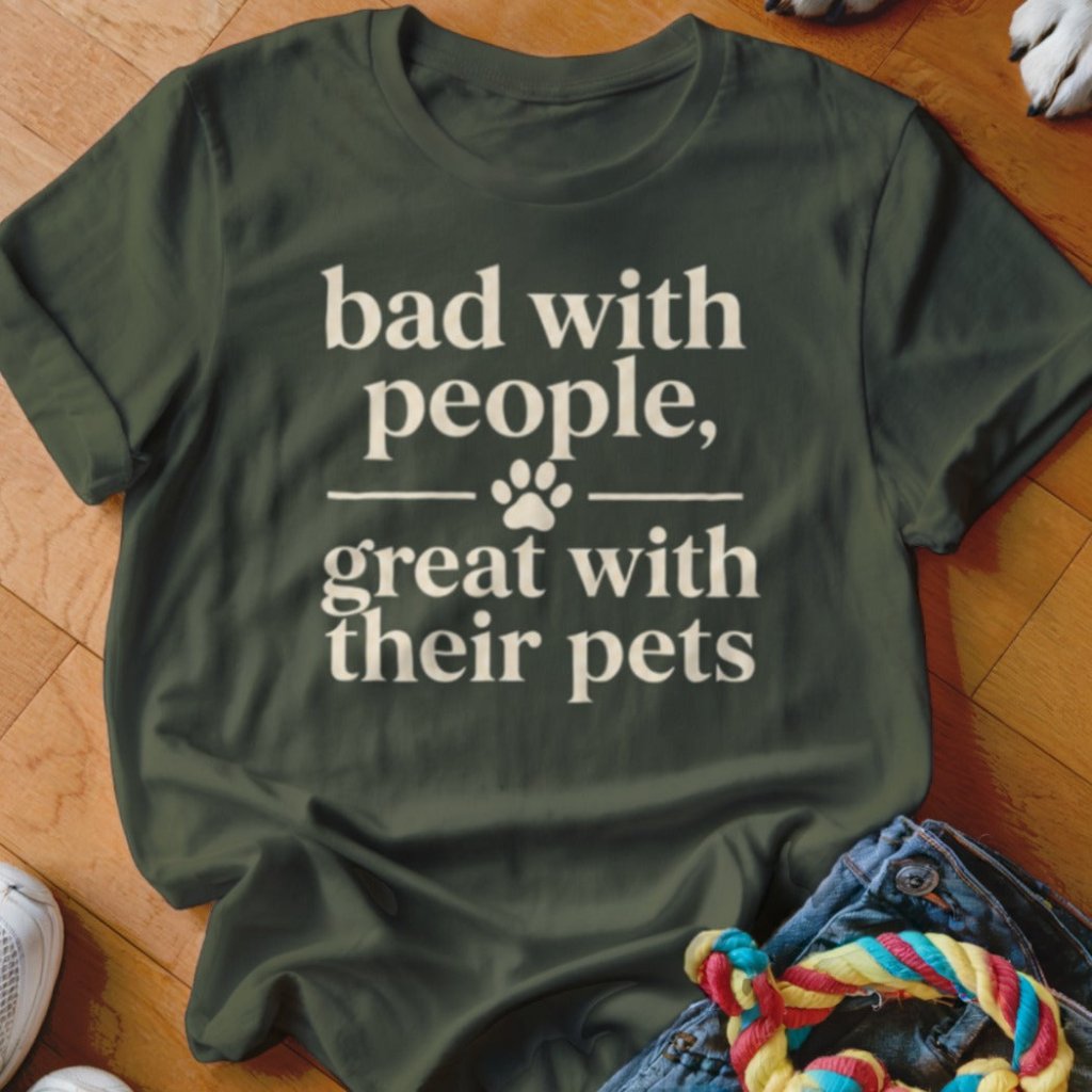 Bad With People Shirt - The Pawsitive Initiative
