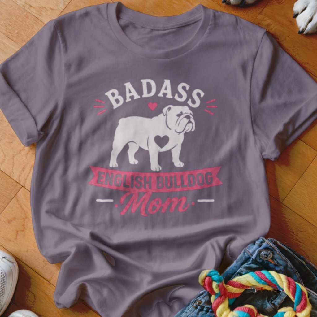Badass English Bulldog Mom Shirt - The Pawsitive Initiative