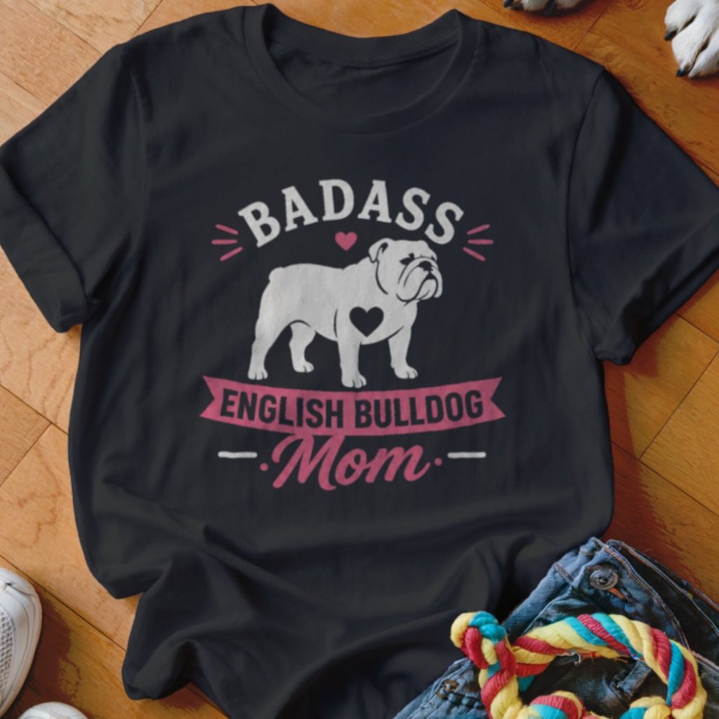 Badass English Bulldog Mom Shirt - The Pawsitive Initiative