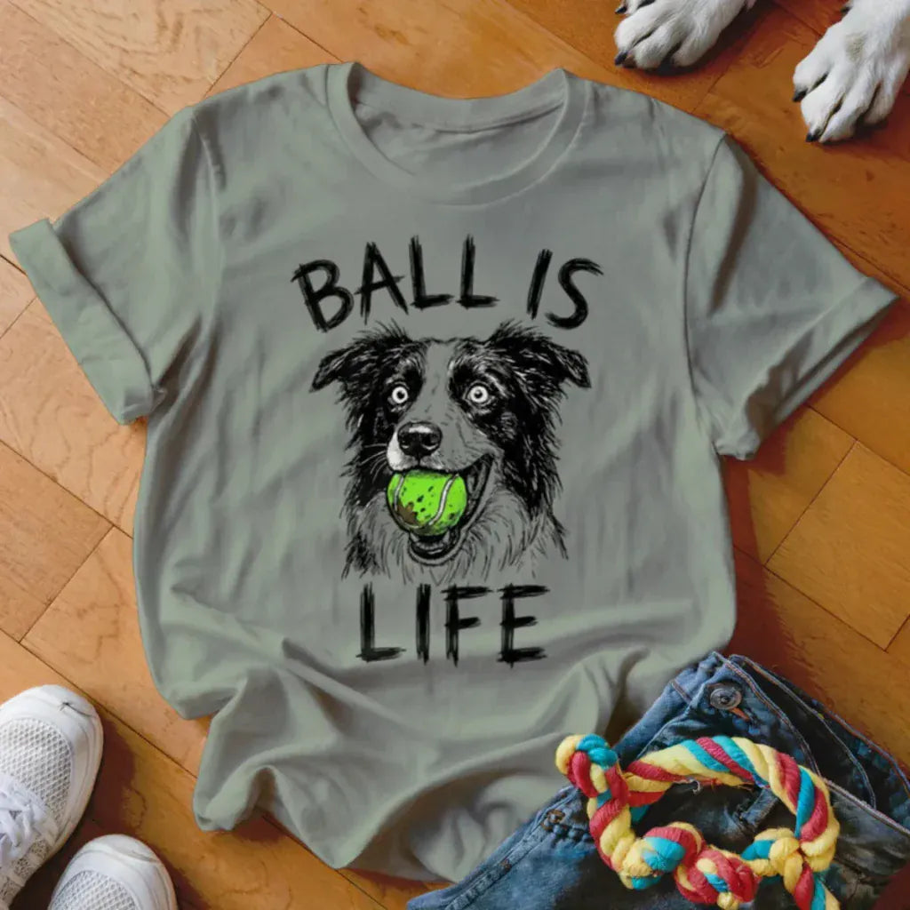 Ball is Life Shirt - The Pawsitive Initiative