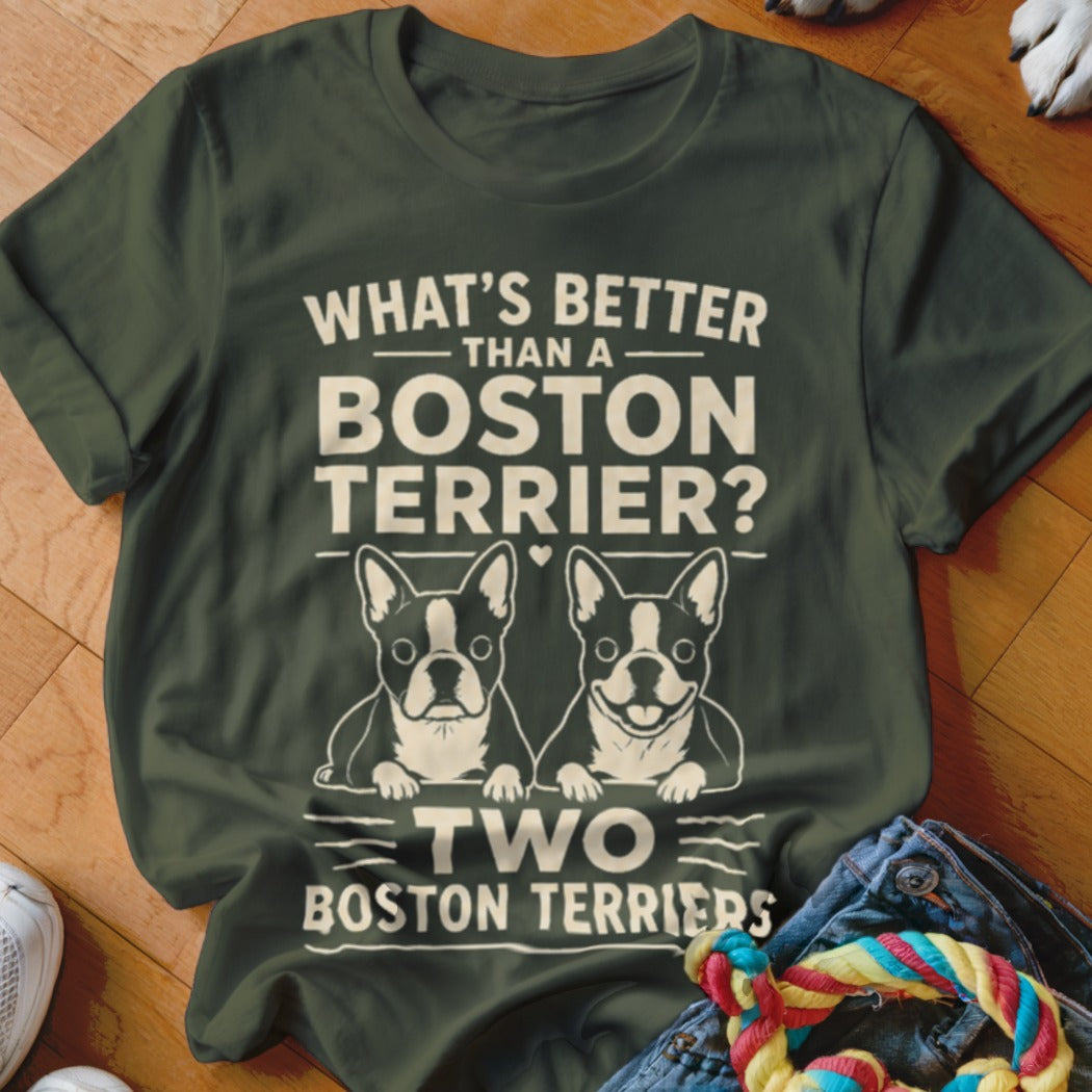 Green t-shirt with "What's Better Than a Boston Terrier? Two Boston Terriers" and two dog illustrations.