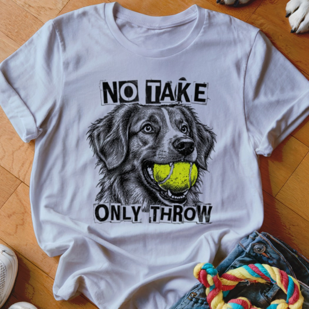 White t-shirt with a drawing of a dog holding a tennis ball, text reads "NO TAKE ONLY THROW".