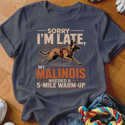 Shirt with "Sorry I'm Late, My Malinois Needed a 5-Mile Warm-Up" text and dog graphic.