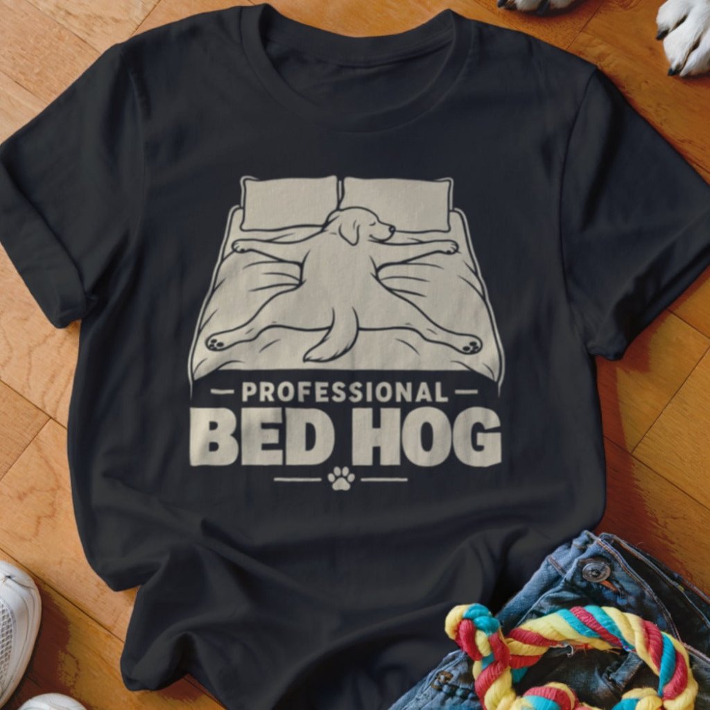 Bed Hog Shirt - The Pawsitive Initiative