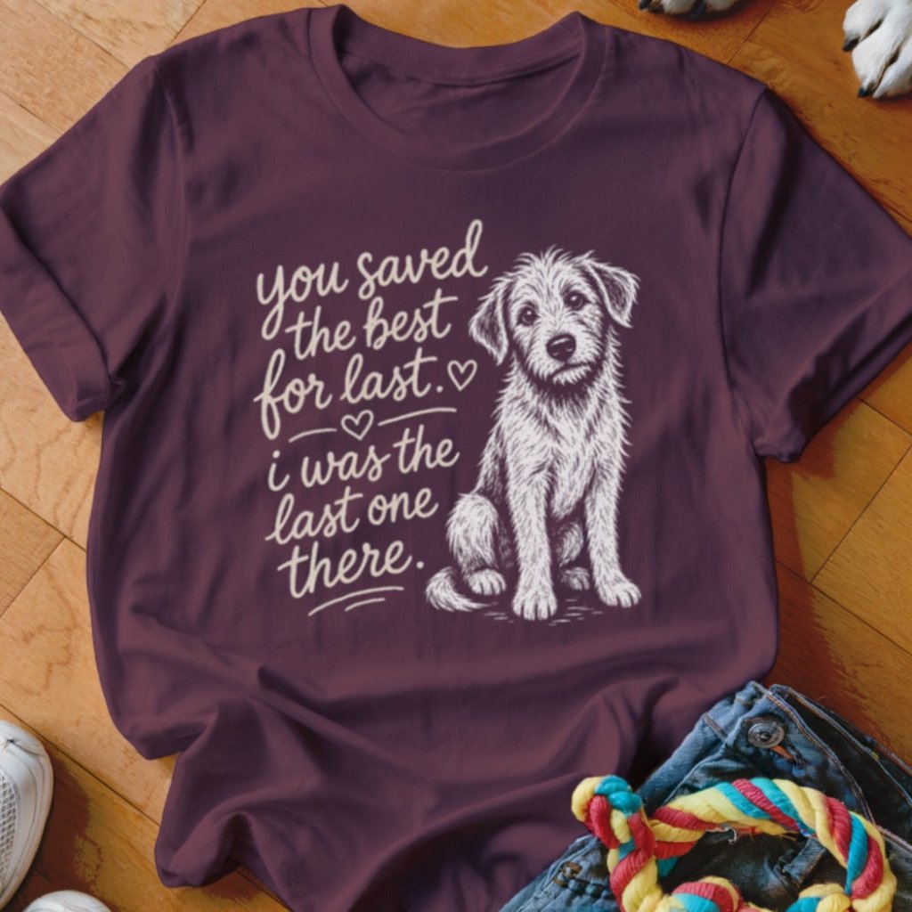 Best For Last Shirt - The Pawsitive Initiative