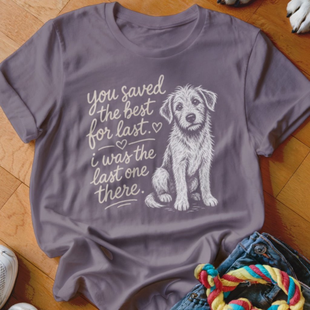 Best For Last Shirt - The Pawsitive Initiative
