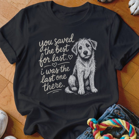 Best For Last Shirt - The Pawsitive Initiative