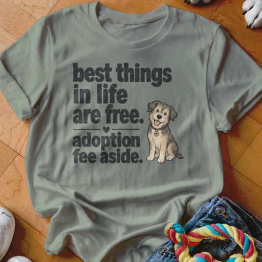 Best Things In Life Are Free Shirt - The Pawsitive Initiative