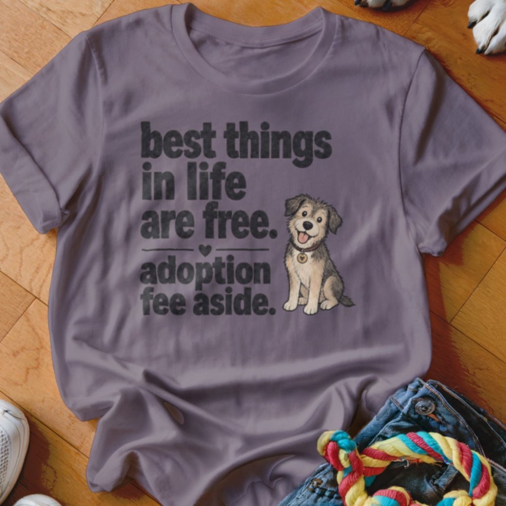 Best Things In Life Are Free Shirt - The Pawsitive Initiative