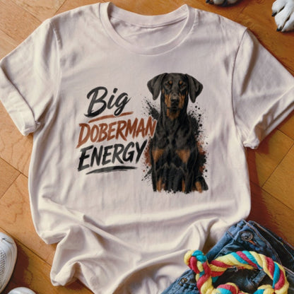 Big Doberman Energy Shirt - The Pawsitive Initiative