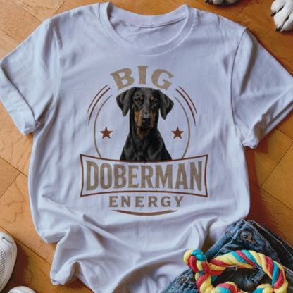 Big Doberman Energy Shirt - The Pawsitive Initiative