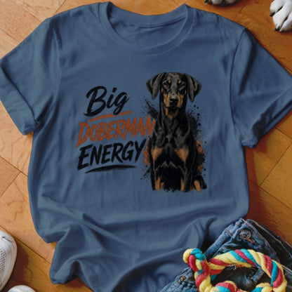 Big Doberman Energy Shirt - The Pawsitive Initiative